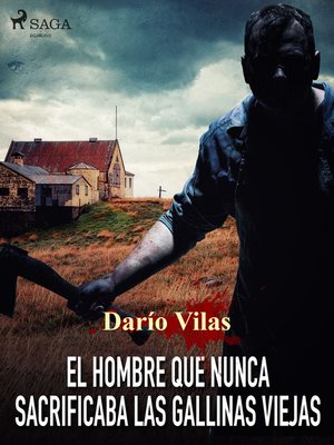 cover image of El hombre que nunca sacrificaba las gallinas viejas